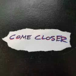 Come Closer