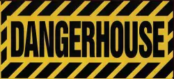 Dangerhouse