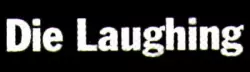 Die Laughing