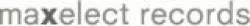 Maxelect Records