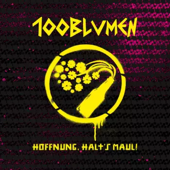 100blumen: Hoffnung, Halt's Maul!