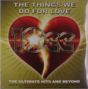 2LP 10cc: The Things We Do For Love: The Ultimate Hits and Beyond