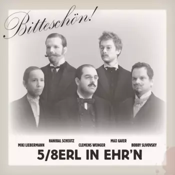 5/8erl In Ehr'n: Bitteschön!