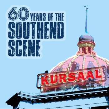 Album 60 Years Of The Southend Scene / Various: 60 Years Of The Southend Scene