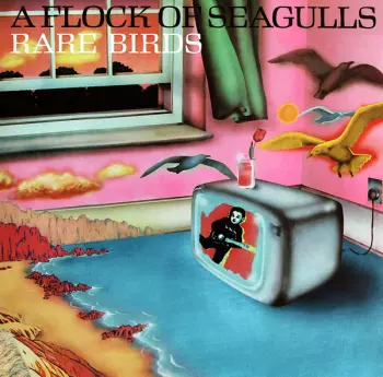 A Flock Of Seagulls: Rare Birds (B-Sides, Edits & Alternate Mixes)