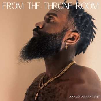 Album Aaron Abernathy: From The Throne Room