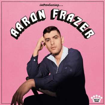 CD Aaron Frazer: Introducing.....