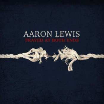 LP Aaron Lewis: Frayed At Both Ends DLX | CLR