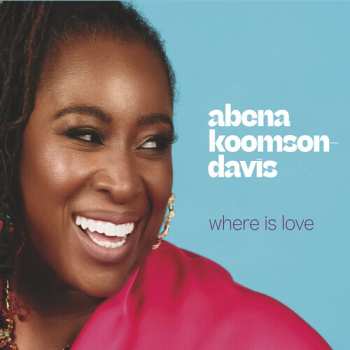Album Abena Koomson: Where Is Love