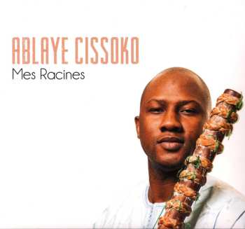 Album Ablaye Cissoko: Mes Racines