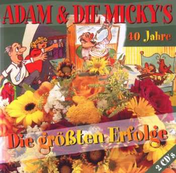 CD Adam Und Die Micky's: 40 Jahre - Die Größten Erfolge