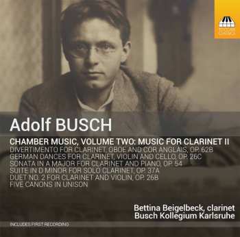 Album Adolf Busch: Chamber Music, Volume Two: Music For Clarinet II