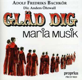 Album Adolf Fredriks Bachkör: Gläd Dig / Mariamusik