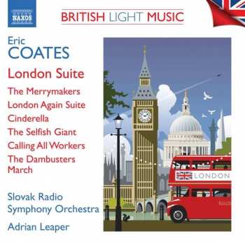 CD Eric Coates: London Suite / The Merrymakers / London Again Suite / Cinderella / The Selfish Giant / Calling All Workers / The Dambusters March