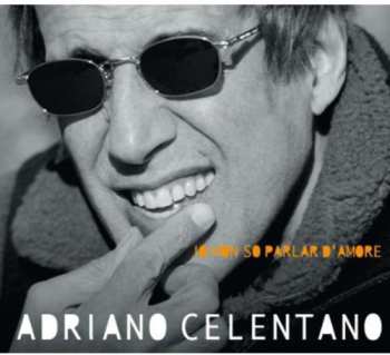 CD Adriano Celentano: Io Non So Parlar D'Amore DIGI