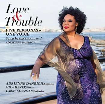 Album Mila Henry: Love & Trouble: Five Personas ~ One Voice - Songs By Dave Hall And Adrienne Danrich