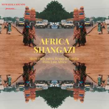 Album Africa Shangazi: More Early 1980s Benga & Rumba: Africa Shangazi: More Early 1980s Benga & Rumba