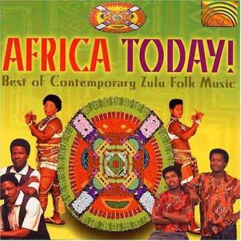 Album Africa Today: Best Of Contemporary Zulu Folk Music: Africa Today: Best Of Contemporary Zulu Folk Music