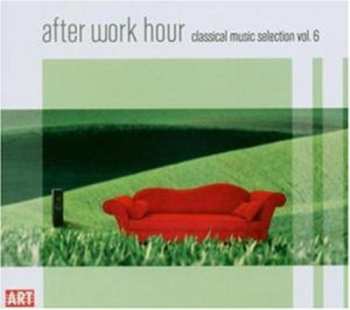 Album After Work Hour: Classical Music Selection 6 / Var: After Work Hour: Classical Music Selection 6