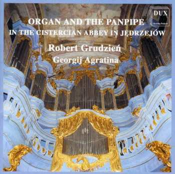 Album Agratina / Grudzien: Organ & Pan Pipe: In Cystercian Abbey In Jedrzejow