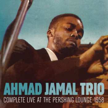 CD Ahmad Jamal Trio: Complete Live At The Pershing Lounge 1958