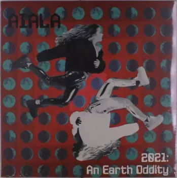 Aiala: 2021: An Earth Oddity