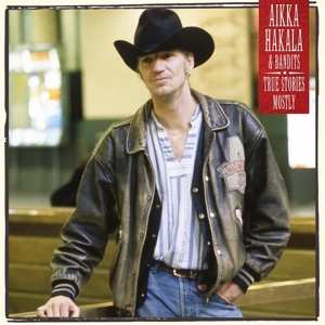 LP Aikka Hakala & Bandits: True Stories - Mostly