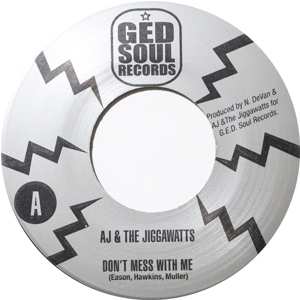SP AJ & The Jiggawatts: Don't Mess With Me /  Pimp Decisions LTD