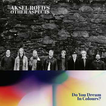 CD Aksel Røed's Other Aspects: Do You Dream In Colours?