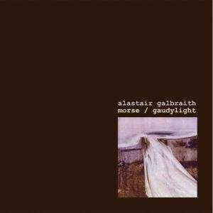 CD Alastair Galbraith: Morse / Gaudylight