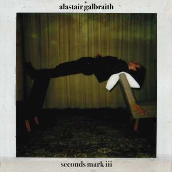 Album Alastair Galbraith: Seconds Mark III