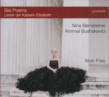 CD Ammiel Bushakevitz: Sisi Poems - Lieder Der Kaiserin Elisabeth