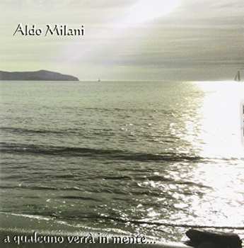Album Aldo Milani: A Qualcuno Verra'in Mente