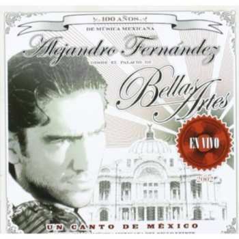 Album Alejandro Fernández: Un Canto De México - Homenaje A La Música Mexicana Del Siglo Veinte (Alejandro Fernández Desde El Palacio De Bellas Artes - En Vivo - 2002)