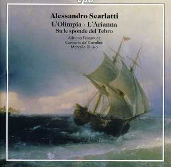Album Alessandro Scarlatti: L'Olimpia ∙ L'Arianna ∙ Su Le Sponde Del Tebro