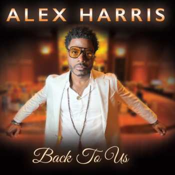LP Alex Harris: Back To Us