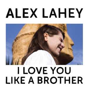 CD Alex Lahey: I Love You Like A Brother