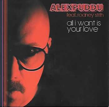 SP Alex Puddu: All I Want Is Your Love / Don't Hold Back