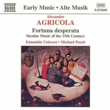 CD Alexander Agricola: Fortuna Desperata (Secular Music Of The 15th Century)