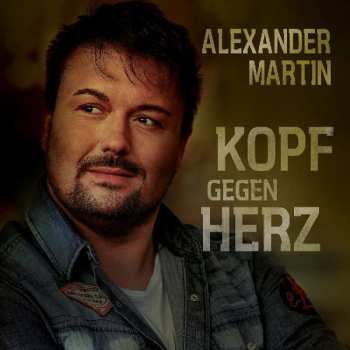 Album Alexander Martin: Kopf Gegen Herz