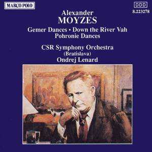 CD Alexander Moyzes: Gemer Dances; Down The River Vah; Pohronie Dances