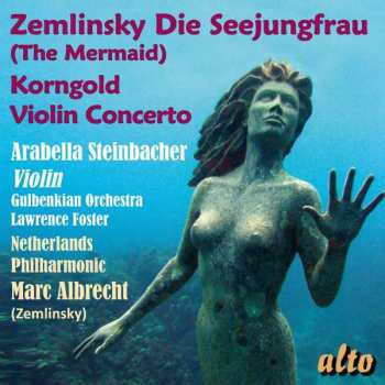 CD Alexander Von Zemlinsky: Die Seejungfrau (fantasie Nach Andersen)
