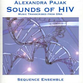 Album Alexandra Pajak: Sounds Of HIV (Music Transcribed From DNA)