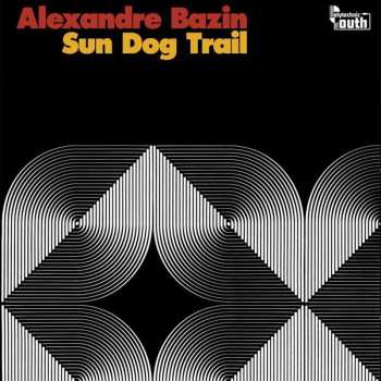 LP Alexandre Bazin: Sun Dog Trail
