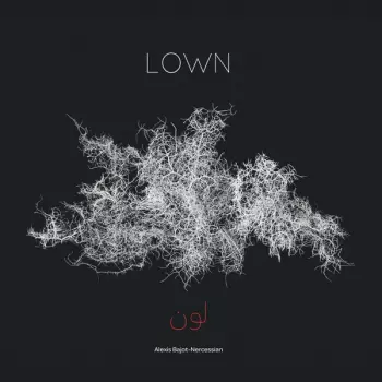 Alexis Bajot-Nercessian: LOWN