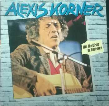 LP Alexis Korner: Will The Circle Be Unbroken