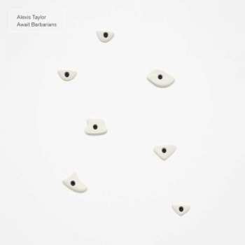 LP Alexis Taylor: Await Barbarians