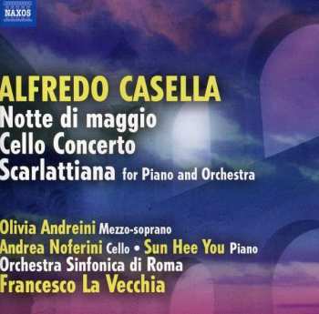 CD Alfredo Casella: Note Di Maggio • Cello Concerto • Scarlattiana For Piano And Orchestra