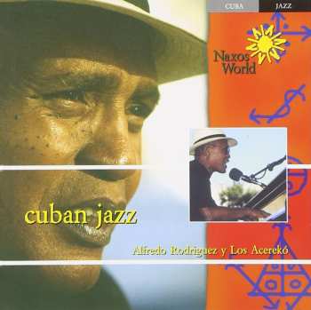 Album Alfredo Rodriguez Y Los Acerekó: Cuban Jazz