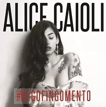 Alice Caioli: #NegoFingoMento